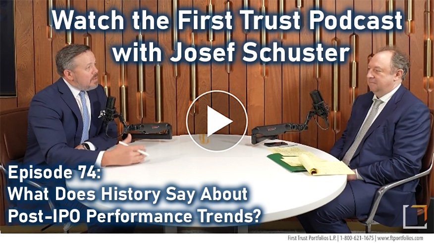 First Trust ROI Podcast: IPOX® Dr. Josef Schuster Discusses Post-IPO Performance Trends and New Listings Market